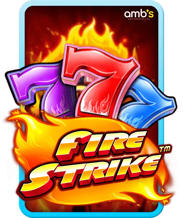 Fire Strike เกมสล็อตวงล้อไฟ แจกแจ็คพ็อตสุดร้อนแรง